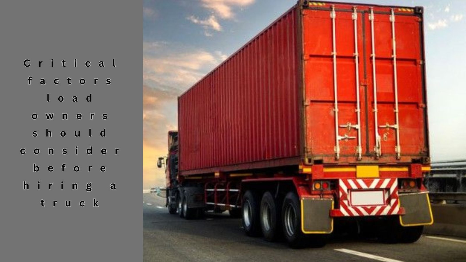Critical factors load owners should consider before hiring a truck